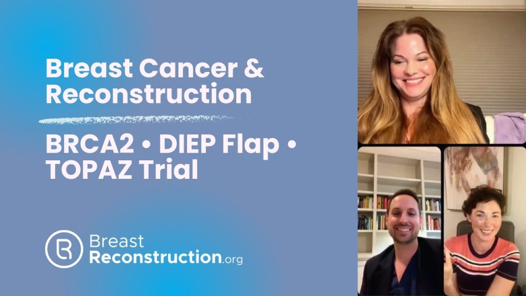 Breast Reconstruction.org webinar title slide featuring discussion topics BRCA2, DIEP flap breast reconstruction, and the TOPAZ trial, alongside three video call participants.
