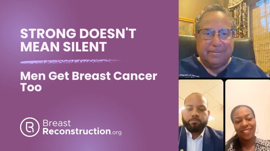Promotional graphic with the message "Strong Doesn't Mean Silent. Men Get Breast Cancer Too" beside a three-person video call featuring healthcare advocates. The BreastReconstruction.org logo appears at the bottom left, promoting awareness that breast cancer also affects men.